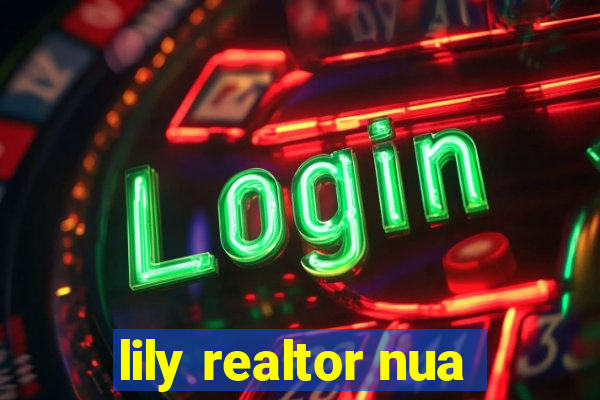 lily realtor nua